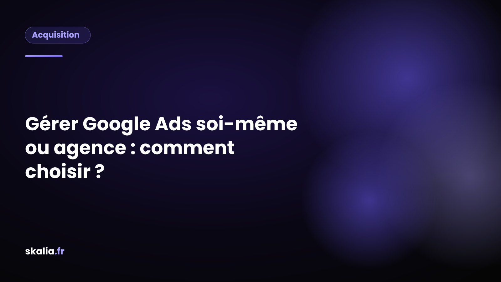 Comparatif pour gérer Google Ads soi-même ou avec une agence