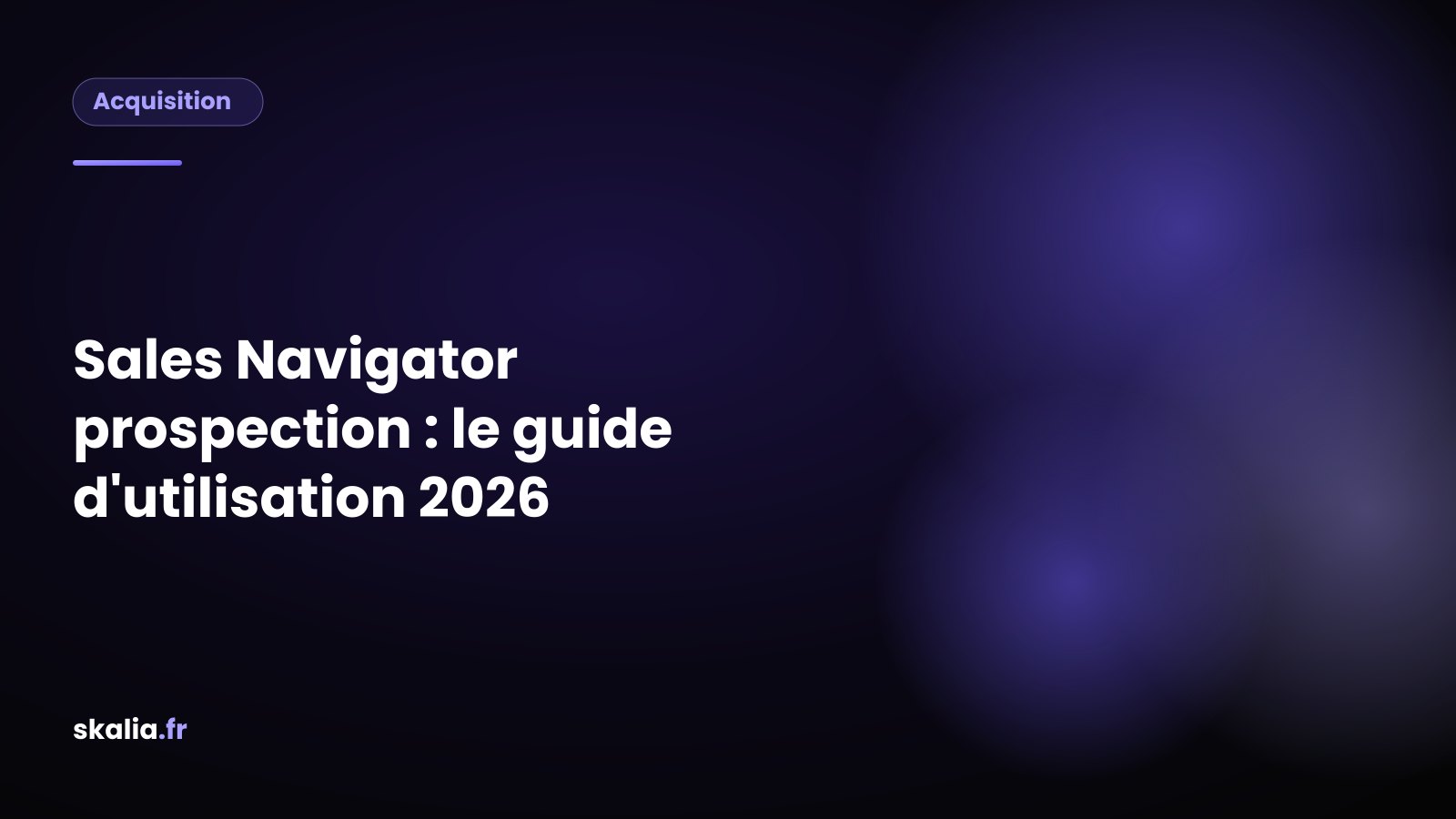 Étapes d'une prospection avec Sales Navigator, de la recherche filtrée au message personnalisé